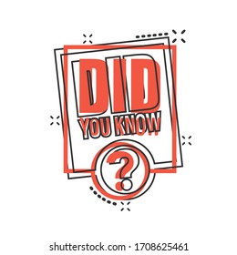 Did You Know icon in comic style. Question mark cartoon vector illustration on white isolated background. Attention banner splash effect business concept.