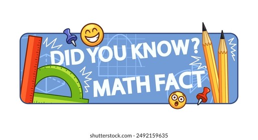 Did You Know Math Fact Sign Featuring School Supplies Like Pencils, Rulers, And Protractor. Cartoon Vector Banner