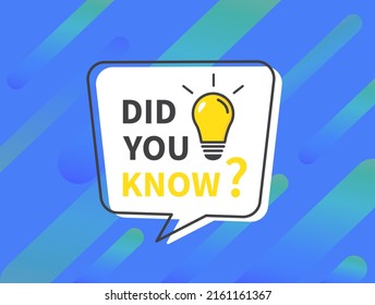 Did you know. message bubble with light bulb. Creative idea and inspiration concept. Vector illustration