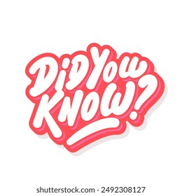 Did you know phrase. Vector sticker with handwritten lettering.