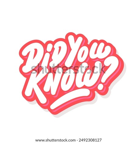 Did you know phrase. Vector sticker with handwritten lettering.