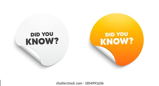 Did you know. Round sticker with offer message. Special offer question sign. Interesting facts symbol. Circle sticker mockup banner. Did you know badge shape. Adhesive paper banner. Vector