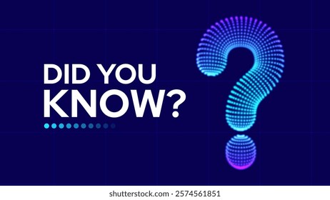 Did You Know Sign. 3D Question Mark Particles Mesh Grid. Ask Symbol. Help Support, FAQ Problem Symbol, Think Education Concept. Vector Illustration.