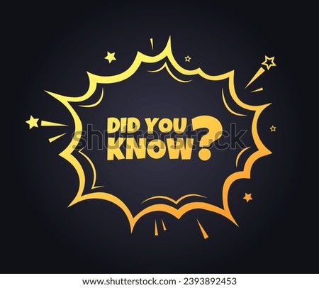 Did you know sign. Flat, yellow, explosion-shaped sign, did you know sign. Vector icon