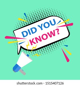 Did you know Speech Bubble sign with megaphone. Loudspeaker. Banner for business, marketing and advertising. Vector illustration.
