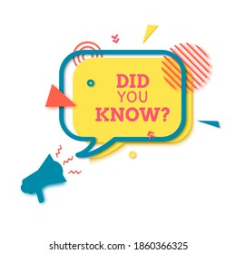 Did you know speech bubble in paper cut style. Quiz show sticker in memphis retro style. 80s 90s banner with geometric shapes. Vector illustration with megaphone, question mark on yellow color element