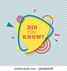 Did you know speech bubble in paper cut style. Quiz show sticker in memphis retro style. 80s 90s banner with geometric shapes. Vector illustration with yellow label and blue frame.