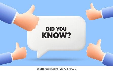 Did you know tag. 3d speech bubble banner with like hands. Special offer question sign. Interesting facts symbol. Did you know chat speech message. 3d offer talk box. Vector