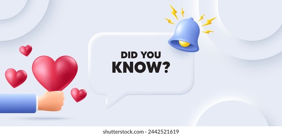 Did you know tag. Neumorphic background with speech bubble. Special offer question sign. Interesting facts symbol. Did you know speech message. Banner with 3d hearts. Vector