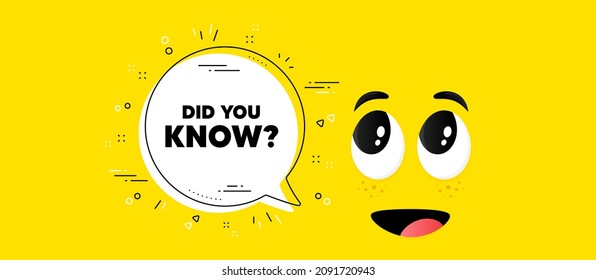 Did you know text. Cartoon face chat bubble background. Special offer question sign. Interesting facts symbol. Did you know chat message. Character smile face background. Vector