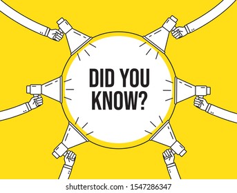 Did you know text in the circle with hands around holding megaphones. Interesting fact, attention, fyi banner with loudspeaker. Knowledge banner. Flat vector illustration