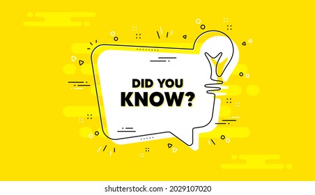 Did you know text. Idea yellow chat bubble banner. Special offer question sign. Interesting facts symbol. Did you know chat message lightbulb. Idea light bulb background. Vector