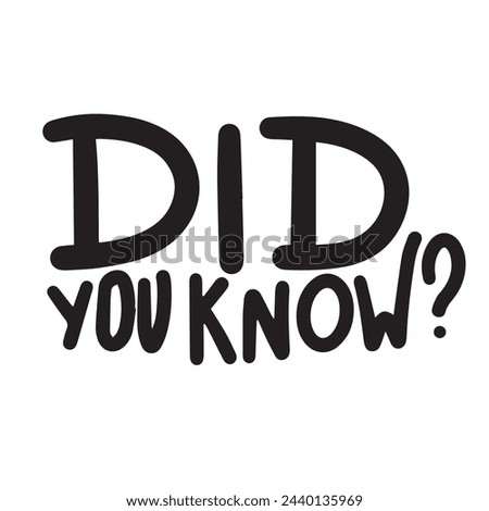 Did you Know text isolated on transparent background. Hand drawn vector art