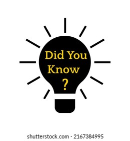 Did you know text on black light bulb vector icon. Usefull advice sticker note with lightbulb and word. Simple template vector illustration did you know banner for web.