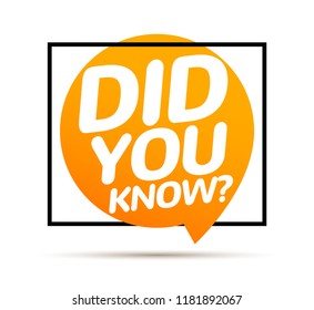 Did you know text in speech bubble message. Question banner or wisdom ask sign information.