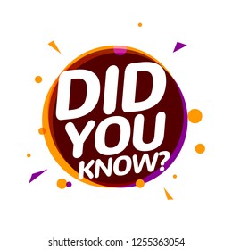 Did you know text in speech bubble message. Question banner or wisdom ask sign information.