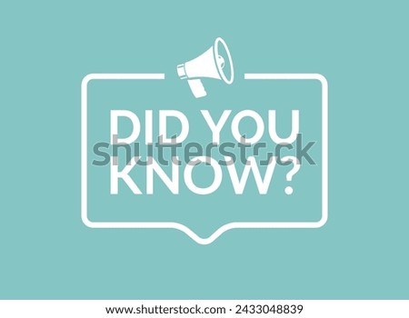 Did you know text in speech bubble message. Question banner or wisdom ask sign information