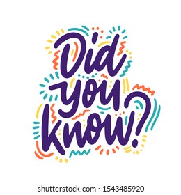 Did you know? Lettering inspiring typography illustration with text for greeting cards, posters and t-shirts printing.
