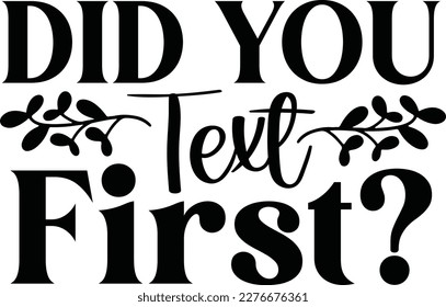 Did you text first Diy Doormat typography Designs for Clothing and Accessories