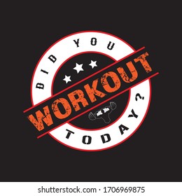 Did You Workout Today? Fitness T-shirt,Bodybuilding,Crossfit T-shirt Design Vector And Illustration.Motivational Gym T-shirts,Quote.