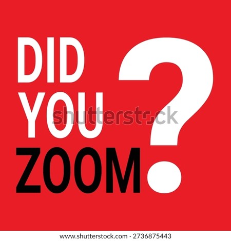 Did You Zoom Bold typography question mark red background.