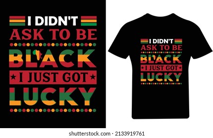 I didn't ask to be Black T Shirt Design 