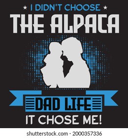 I didn't choose the alpaca dad life it chose me for t-shirt and other uses