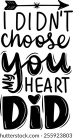 i didn't choose you my heart did valentines day black vector graphic design and cut file