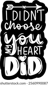 i didn't choose you my heart did valentines day black vector graphic design and cut file