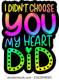 i didnt choose you my heart did valentines day colorful bright rainbow graphic design