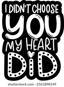 i didn't choose you my heart did valentines day black vector graphic design and cut file