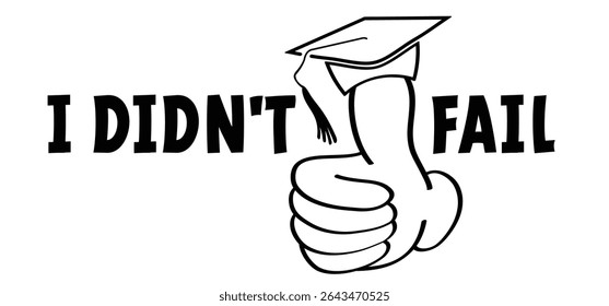 i didn't fail or you passed or you did it. Diploma obtained. Diploma celebration, cellebrate sign. Study, education, university, college, graduate concept. Graduation hat cap or Academic cap. 