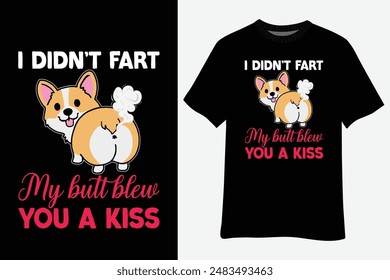 I Didn't Fart My Butt Blew You A Kiss T-Shirt