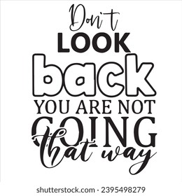 didn't look back you are not going that way background inspirational positive quotes, motivational, typography, lettering design