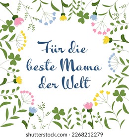 Für die beste Mama der Welt - German text - For the best Mom in the world. Floral greeting card with flowers and herbs.