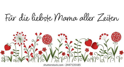 Für die liebste Mama aller Zeiten - Text in deutscher Sprache - Für die liebste Mutter aller Zeiten. Grußkarte mit Blumen aus roten Herzen.