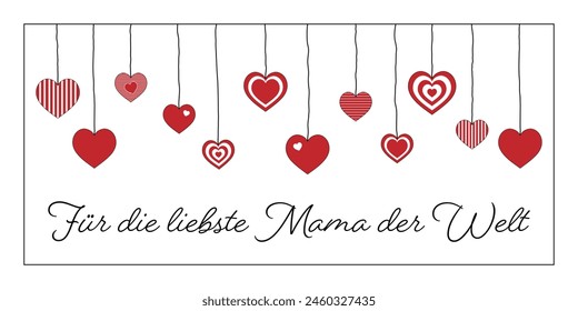 Für die liebste Mama der Welt - text in German - For the dearest Mom in the world. Greeting card with hanging hearts.