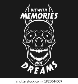 Die With Memories Not Dreams. Unique and Trendy Poster Design.