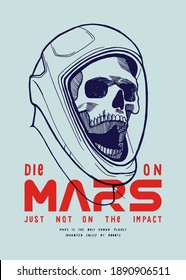 Die on Mars. Skull in the new space suit helmet t-shirt print typography vector illustration.