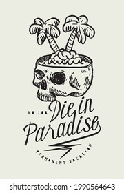 Die in Paradise skull brain island with palms vintage typography silk screen vector illustration summer t-shirt print.