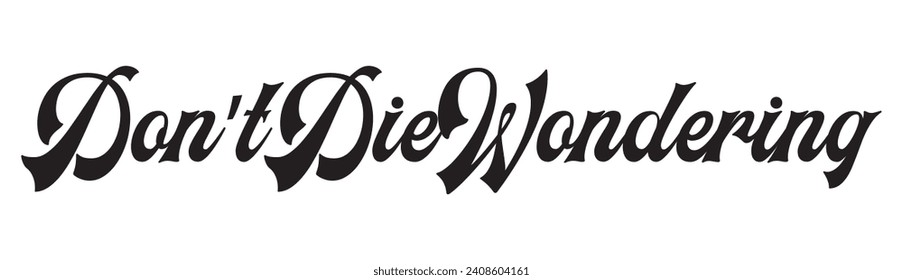 don’t die wondering text on white background.