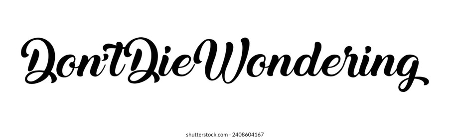 don’t die wondering text on white background.