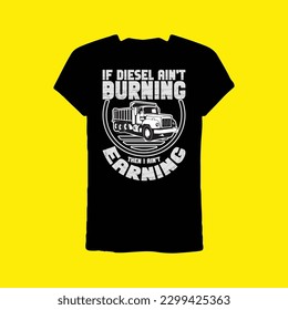 If Diesel Ain't Burning Then I Ain't Earning