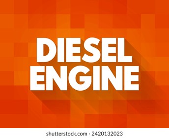 Diesel Engine - combustion engine, text concept background