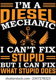 I'm a diesel mechanic I can't fix stupid but I can vector art design, eps file. design file for t-shirt. SVG, EPS cuttable design file svg