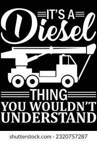 It's a diesel thing you wouldn't understand vector art design, eps file. design file for t-shirt. SVG, EPS cuttable design file svg