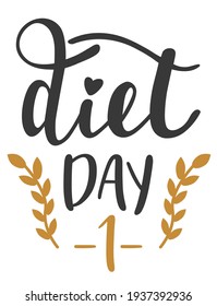Diet day 1 handwritten lettering vector emblem icon. Healthy lifestyle phrases and icons for cards, banners, posters, mug, aprones, scrapbooking, pillow case and clothes design. 