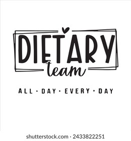 dietary team all day every day background inspirational positive quotes, motivational, typography, lettering design