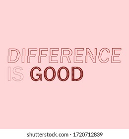 Difference is good abstract,Graphic design print t-shrits fashion,vector,poster,card