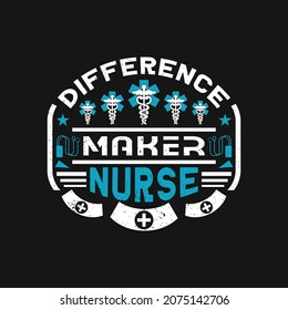 difference maker nurse. - nurse typographic badge design and slogan vector.